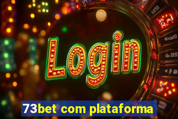 73bet com plataforma